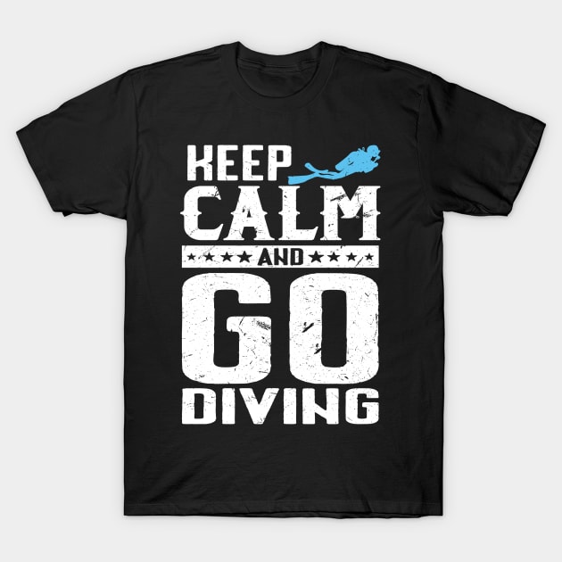 Keep Calm And Go Diving Lover Gifts Funny Scuba Diver Dive T-Shirt by uglygiftideas